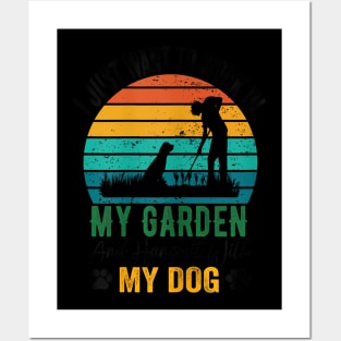 I Just Want To Work In My Garden And Hangout With My Dogs Posters and Art